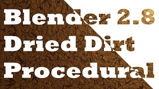 Easy As Dirt! Procedural Dried Dirt Shading In Blender 2.8 Eevee And Cycles