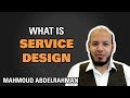 What is Service Design / Mahmoud Abdelrahman