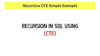 SQL Recursive CTE Explained Using a Simple Example.