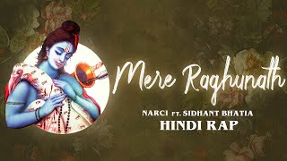 Mere Raghunath | Narci | Sidhant Bhatia | Hindi Rap (Prod. By Narci)