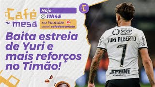 Baita estreia de Yuri Alberto em "novo Corinthians" e Mercado da Bola do Timão!