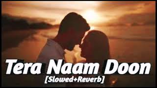 Tera Naam Doon - Atif Aslam, Shalmali Kholgade [slowed and reverb #slowedreverb #viral #lofi#slowed