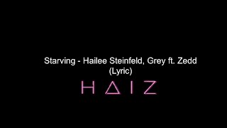 Hailee Steinfeld, Grey - Starving ft. Zedd (Lyric)