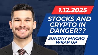 Are Risk Assets (Stocks \u0026 Crypto) In Danger?? | Sunday Macro Wrap Up - 1.12.25