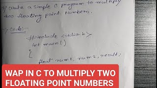 Program : 3 | WAP IN C TO MULTIPLY TWO FLOATING POINT NUMBERS | BASIC C PROGRAMS