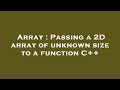Array : Passing a 2D array of unknown size to a function C++
