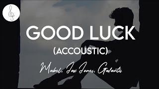 Mabel x Jax Jones x Galantis - Good Luck Acoustic (Lyrics)