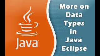 More on Data Types in Java Eclipse