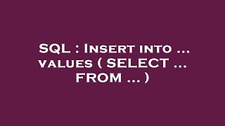 SQL : Insert into ... values ( SELECT ... FROM ... )