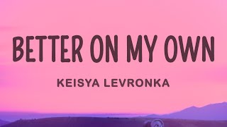 Keisya Levronka Better On My Own Lirik Lyrics