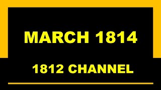 War of 1812 Channel: March 1814 (Battles of Longwoods, Horseshoe Bend, Lacolle Mills, USS Essex)