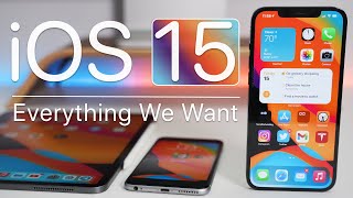 iOS 15 - Features We Want