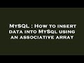 MySQL : How to insert data into MySql using an associative array