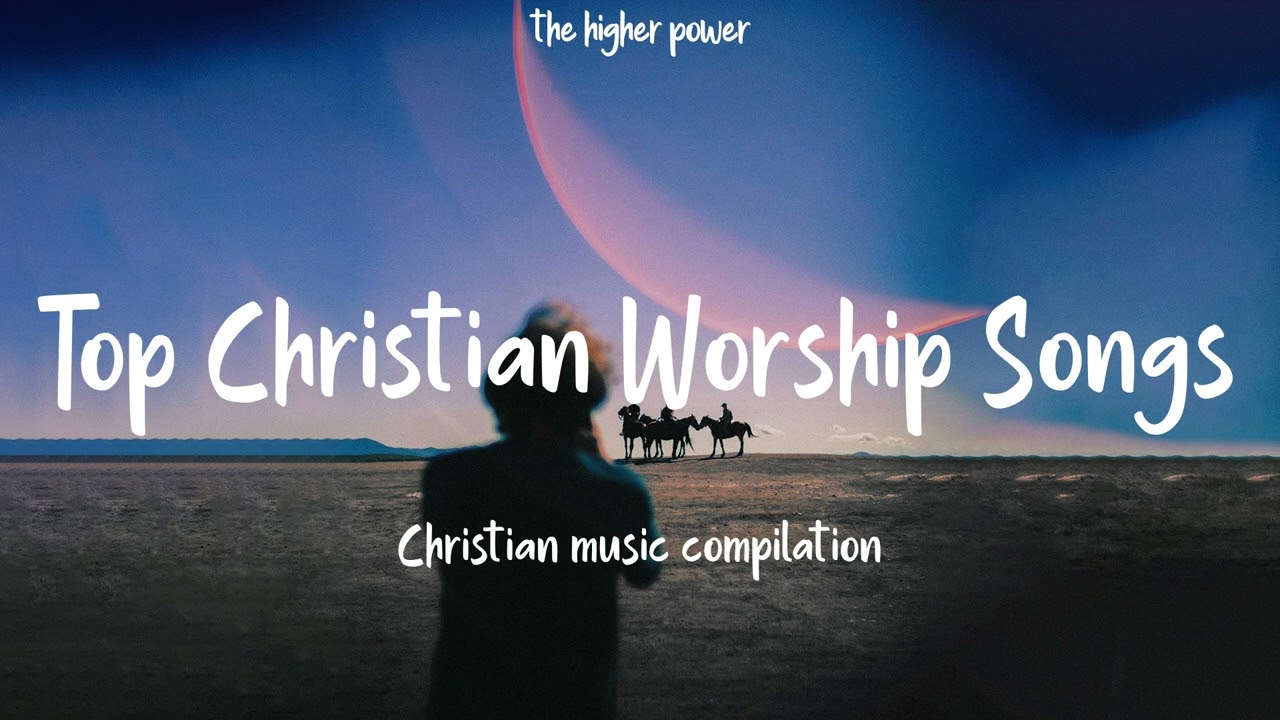 Top Christian Worship Songs 2023 Playlist Hillsong Praise Worship