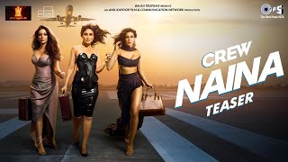 Naina - Teaser | Crew | Diljit Dosanjh, Ft. Badshah |Kareena Kapoor, Tabu, Kriti Sanon, Raj, Ranjodh