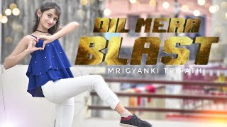 Dil Mera Blast 🥰 | Darshan Raval | Dance  Choreography by Mrigyanki Tripathi|