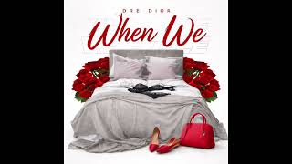 Dre Dior - When We