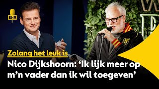 Nico Dijkshoorn: 'Ik lijk meer op m’n vader dan ik wil toegeven…”