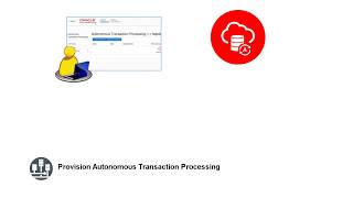 Provision Autonomous Transaction Processing