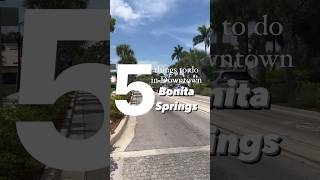 5 Things to do in Downtown Bonita Springs #movingtoflorida #bonitasprings #fortmyers #realtor