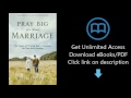 Download Pray Big for Your Marriage: The Power of Praying God's Promises for Your Relationsh [P.D.F]