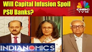 Will Capital Infusion Spoil PSU Banks? | Indianomics Special | CNBC TV18