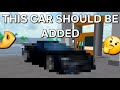 Cars that should be added in CDT [Roblox - Car Dealership Tycoon]