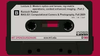 Lecture 2: Modern optics and lenses; ray-matrix operations; context enhanced imaging - Part 2