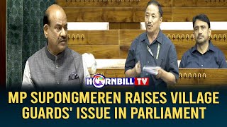 MP SUPONGMEREN RAISES VILLAGE GUARDS' ISSUE IN PARLIAMENT