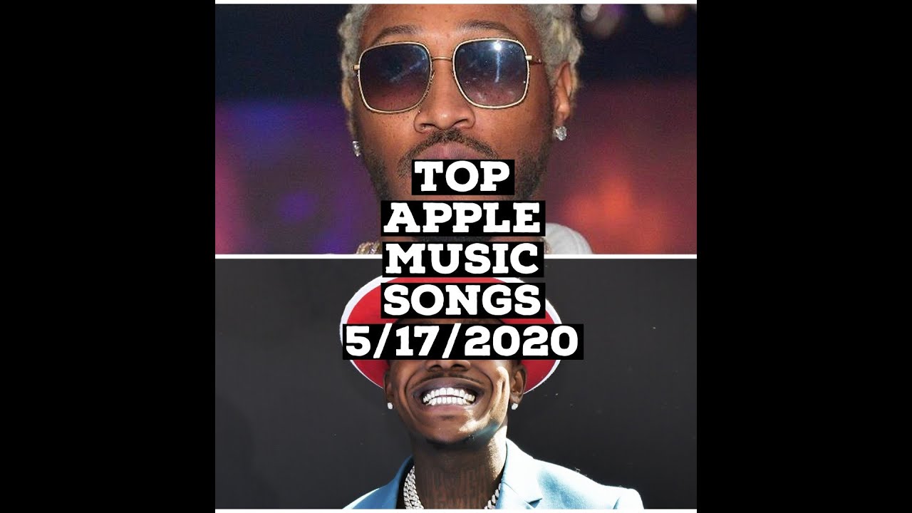 Top 10 Apple Music Songs 5 17 2020 Youtube