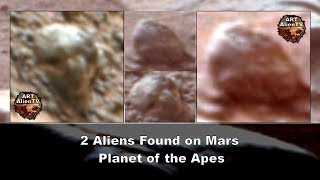2 Aliens Found on MARS: Planet of the Apes - ArtAlienTV