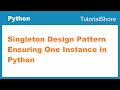 Singleton Design Pattern Ensuring One Instance in Python