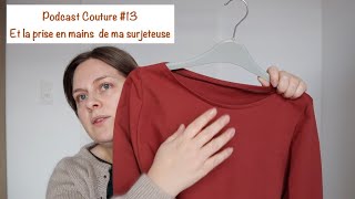 Podcast Couture #13 : Et la prise en mains de ma surjeteuse