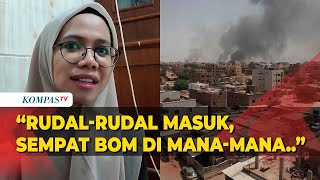Cerita Mahasiswi Indonesia Situasi di Sudan: Pasrah Kalau Harus Meninggal