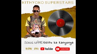 KELITU KA KANYONGA 💔 BY KITHYOKO SUPERSTARS (OFFICIAL AUDIO)