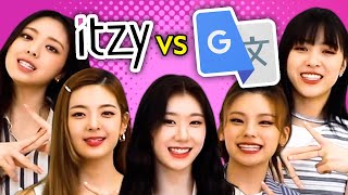 K-Pop Stars vs Google Translate Challenge! | ITZY (있지) Reacts!