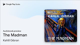 The Madman by Kahlil Gibran · Audiobook preview