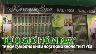 TP HCM tạm dừng nhiều hoạt động không thiết yếu từ 0 giờ hôm nay| VTC14