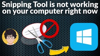 Snipping Tool is not working on your computer right now | How to  💻⚙️🐞