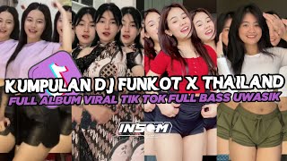 DJ FUNKOT X THAILAND FULL ALBUM | DJ FUNKOT VIRAL TIK TOK TERBARU 2024 FULL BASS