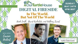 In the World, But Not of the World | Our Turtle House: Digital Fireside