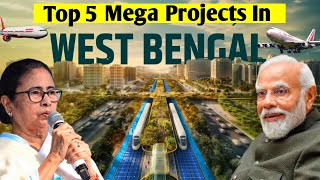 Top 5 Upcoming Mega Projects In West Bengal | Top Mega Projects In West Bengal In Hindi | 2024 |