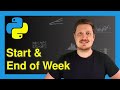 How to Get Start & End of Week Given a datetime Object in Python (Example) | timedelta() Function