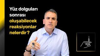 Yüz dolguları sonrası oluşabilecek reaksiyonlar nelerdir? - Op. Dr. Orhan Murat Özdemir