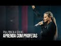 Pra. Priscila Seixas | Aprenda com Profetas |  Igreja Bola de Neve