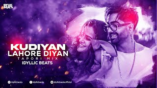 Kudiyan Lahore Diyan (Tapori Mix) - IDYLLIC BEATS | Harrdy Sandhu, Akull, B Praak [2022 Hit Mixes]