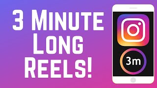 How to Make Instagram Reels Up to 3 Minutes Long 2025