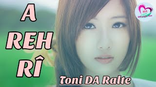 A REH RÎ | Ziaktu : Toni DA Ralte