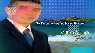 Milton Araujo Cd Foi a tua Fé - cd e playback - forró Gospel