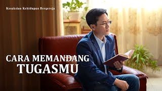 Kesaksian Rohani - Cara Memandang Tugasmu